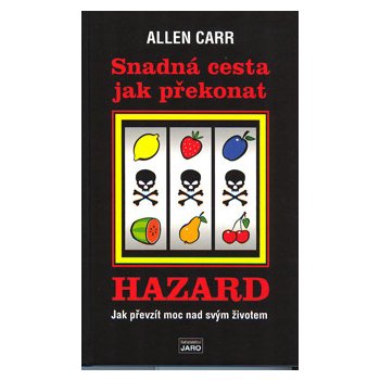 Snadná cesta jak překonat hazard. Jak prevzít moc nad svým životem - Allen Carr - Jaro