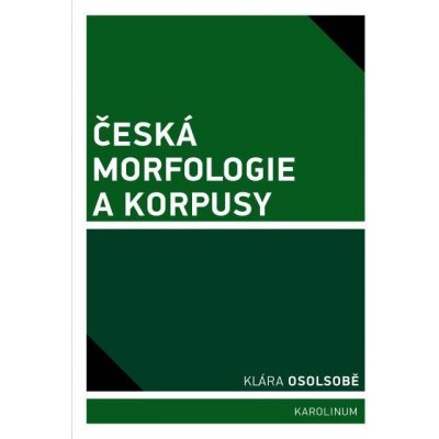 Česká morfologie a korpusy - Klára Osolsobě