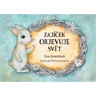 Zajíček objevuje svět - Gmentová Eva – Zbozi.Blesk.cz