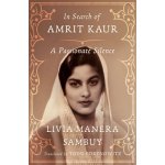 In Search of Amrit Kaur: A Lost Princess and Her Vanished World Manera Sambuy LiviaPevná vazba – Hledejceny.cz