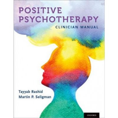 Positive Psychotherapy: Clinician Manual Rashid TayyabPaperback – Zboží Mobilmania