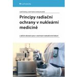 Principy radiační ochrany v nukleární medicíně: a dalších oblastech práce s otevřenými radioaktivními látkami - Jozef Kubinyi, Jozef Sabol, Andrej Vondrák – Hledejceny.cz