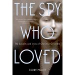 The Spy Who Loved: The Secrets and Lives of Christine Granville Mulley ClarePaperback – Hledejceny.cz