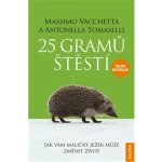 25 gramů štěstí - Jak vám maličký ježek může změnit život - Vacchetta Massimo, Tomaselli Antonella – Hledejceny.cz