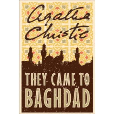 They Came to Baghdad - Christie Agatha – Hledejceny.cz