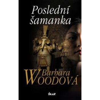 Poslední šamanka Kniha - Woodová Barbara