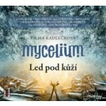 Mycelium II. - Led pod kůží - Kadlečková Vilma – Hledejceny.cz
