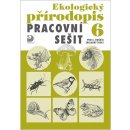  Ekologický přírodopis pro 6. ročník ZŠ - Pracovní sešit - Danuše Kvasničková