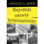 Největší záhady kriminalistiky – Vraždy - Mareš Jaroslav – Sleviste.cz