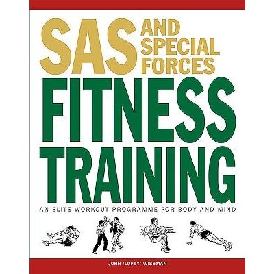 SAS and Special Forces Fitness Training: An Elite Workout Programme for Body and Mind Wiseman John 'Lofty'Paperback – Zbozi.Blesk.cz