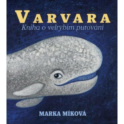 Varvara: Kniha o velrybím putování - Míková Marka;Pogran Miro – Zboží Mobilmania