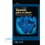 Vesmír jako na dlanii - Christopher Galfard – Hledejceny.cz