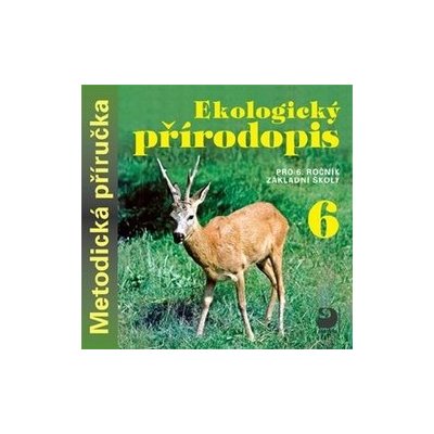 Ekologický přírodopis pro 6. ročník základní školy na - Kvasničková, Danuše - Metodická příručka – Zbozi.Blesk.cz