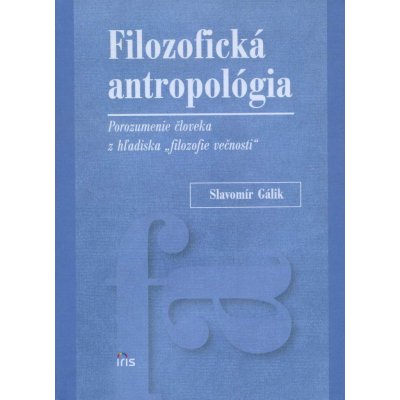 Filozofická antropológia - Slavomír Gálik – Hledejceny.cz