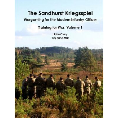Sandhurst Kriegsspiel Wargaming for the Modern Infantry Officer Training for War: Volume 1 – Zboží Mobilmania