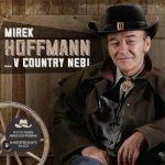 Mirek Hoffmann - V COUNTRY NEBI CD – Zboží Mobilmania