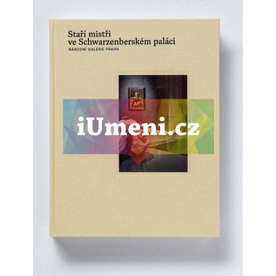 Staří mistři ve Schwarzenberském paláci | Norbert Schmidt – Marius Winzeler edd.