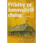 PŘÍBĚHY ZE ŠUMAVSKÝCH CHALUP - Voldřich – Hledejceny.cz