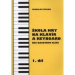 Škola hry na klavír a keyboard 1.díl - Jaroslav Stojan – Sleviste.cz