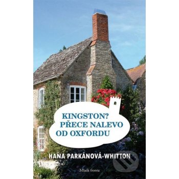 Kingston? Přece nalevo od Oxfordu - Hana Parkánová-Whitton