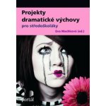 Projekty dramatické výchovy pro středoškoláky - Eva Machková – Hledejceny.cz