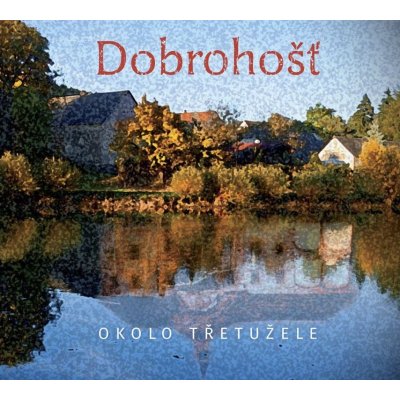 Dobrohošť - Okolo Třetužele CD – Zboží Mobilmania