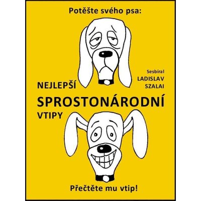 Szalai Ladislav - Nejlepší sprostonárodní vtipy – Zbozi.Blesk.cz