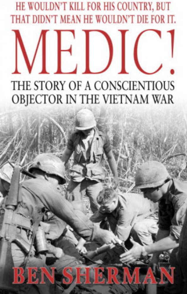 Knihy Medic ! The Story of a Conscientious Objector in the Vietnam