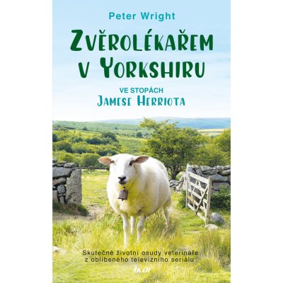 Zvěrolékařem v Yorkshiru. Ve stopách Jamese Herriota - Peter Wright – Hledejceny.cz