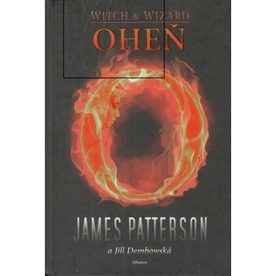 Oheň - James Patterson, Jill Dembowská – Hledejceny.cz