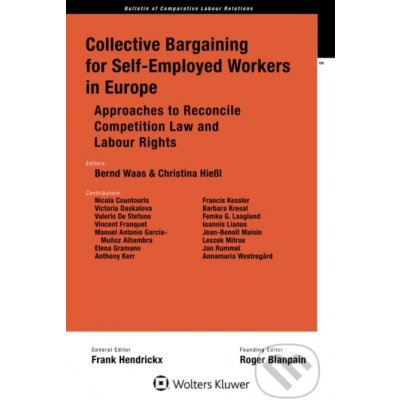 Collective Bargaining for Self-Employed Workers in Europe - Bernd Waas, Christina Hießl – Hledejceny.cz