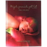 Mých prvních pět let Střípky z mého dětství - Anne Geddes – Hledejceny.cz