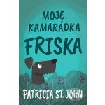 Moje kamarádka Friska - Patricia St. John – Hledejceny.cz