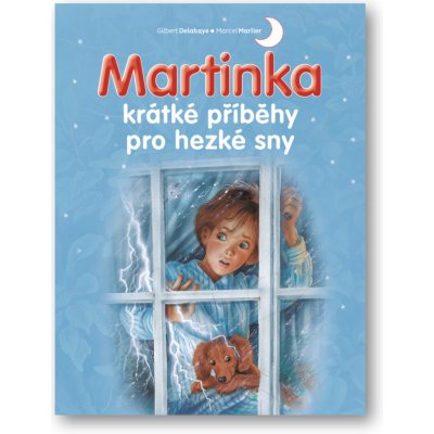 Martinka - krátké příběhy pro hezké sny - Gilbert Delahaye – Zbozi.Blesk.cz