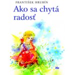 Ako sa chytá radosť – Hledejceny.cz