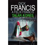 Talár a dres - Francis, Dick,Francis, Felix, Brožovaná vazba paperback – Hledejceny.cz