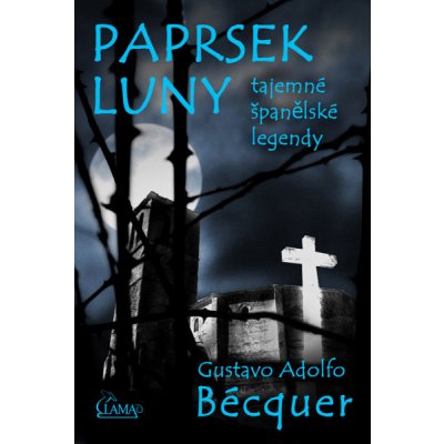 Paprsek luny. tajemné španělské legendy - Gustavo Adolfo Bécquer