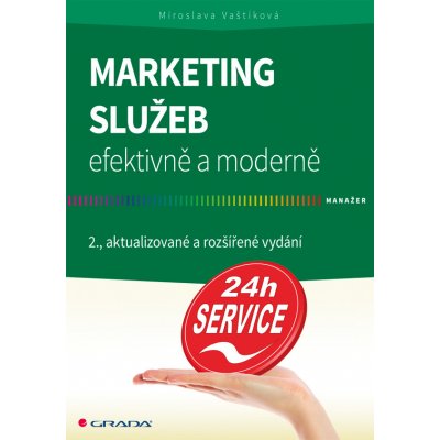 Marketing služeb - efektivně a moderně - Vaštíková Miroslava