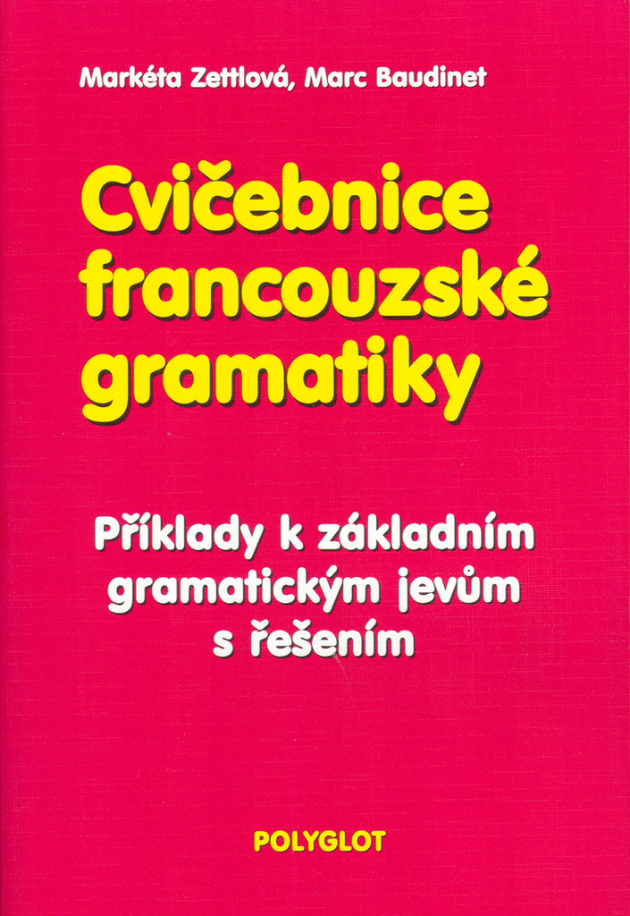 Cvičebnice francouzské gramatiky - Markéta Zettlová, Marc Baudinet