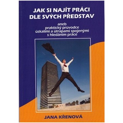 Jak si najít práci dle svých představ - KŘENOVÁ JANA