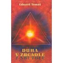 Duha v zrcadle Eduard Tomáš