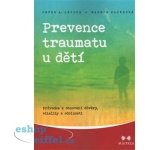 Levine Peter A.: Prevence traumatu u dětí - Průvodce k obnovení důvěry, vitality a odolnosti Kniha – Zboží Mobilmania