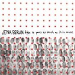 Jena Berlin - This Is Yours As Much As It Is Mine SP – Hledejceny.cz