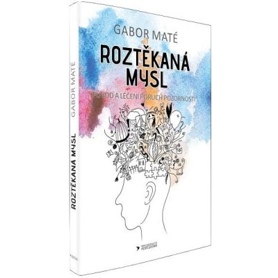 Roztěkaná mysl - Gábor Maté – Sleviste.cz