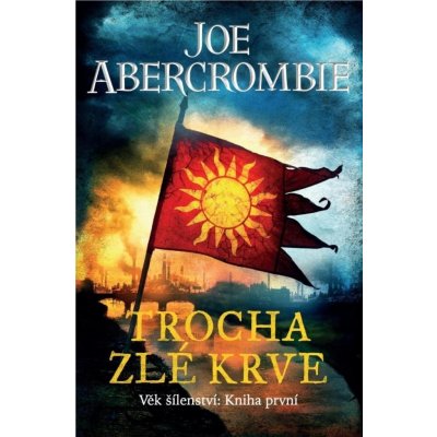 Trocha zlé krve - Joe Abercrombie