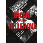 BICAN PROTI HITLEROVI - Fotbal v Protektorátu Čechy a Morava - Zdeněk Zikmund – Hledejceny.cz