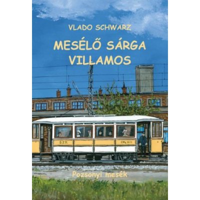 Mesélő sárga villamos - Vlado Schwarz