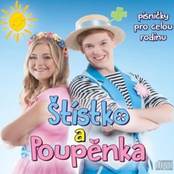 Štístko a Poupěnka - Štístko a Poupěnka: Písničky pro celou rodinu 2017 CD