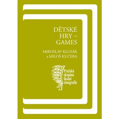 Dětské hry – games - Miloš Kučera, Miroslav Klusák – Zbozi.Blesk.cz