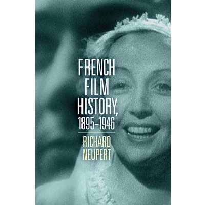 French Film History, 1895-1946: Volume 1 Neupert RichardPevná vazba